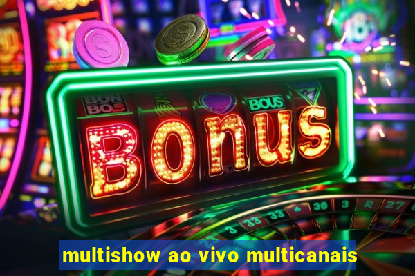 multishow ao vivo multicanais